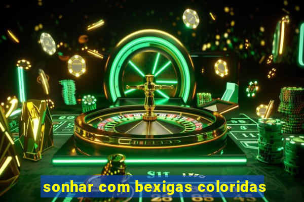 sonhar com bexigas coloridas